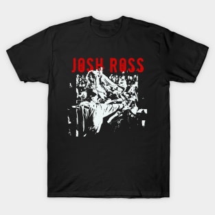 josh rosh get it on T-Shirt